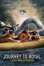 Watch Journey to Royal: A WWII Rescue Mission Zmovies