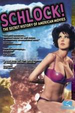 Watch Schlock The Secret History of American Movies Zmovies