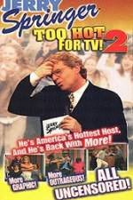 Watch Jerry Springer To Hot For TV 2 Zmovies