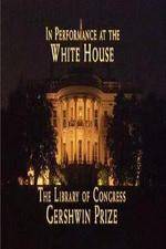 Watch In Performance at the White House - The Library of Congress Gershwin Prize Zmovies