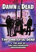 Watch Dawn of the Dead: The Grateful Dead & the Rise of the San Francisco Underground Zmovies