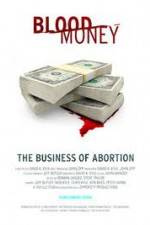 Watch Blood Money: The Business of Abortion Zmovies
