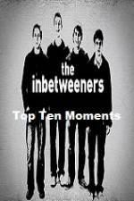 Watch The Inbetweeners Top Ten Moments Zmovies