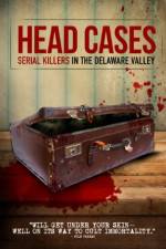 Watch Head Cases: Serial Killers in the Delaware Valley Zmovies