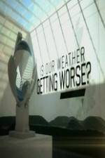 Watch Is Our Weather Getting Worse Zmovies