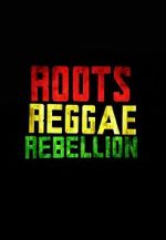 Watch Roots, Reggae, Rebellion Zmovies