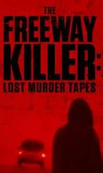 Watch The Freeway Killer: Lost Murder Tapes (TV Special 2022) Zmovies