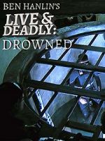 Watch Ben Hanlin\'s Live & Deadly: Drowned Zmovies
