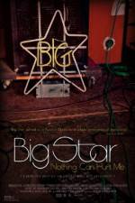 Watch Big Star Nothing Can Hurt Me Zmovies