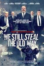 Watch We Still Steal the Old Way Zmovies