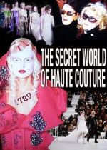 Watch The Secret World of Haute Couture Zmovies