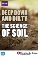 Watch Deep, Down and Dirty: The Science of Soil Zmovies