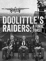 Watch Doolittle\'s Raiders: A Final Toast Zmovies
