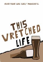 Watch This Wretched Life Zmovies
