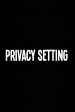Watch Privacy Setting Zmovies
