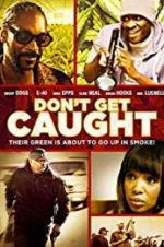 Watch Don\'t Get Caught Zmovies