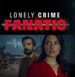 Watch Lonely Crime Fanatic Zmovies