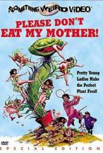 Watch Please Don't Eat My Mother Zmovies