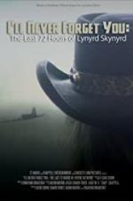 Watch I\'ll Never Forget You: The Last 72 Hours of Lynyrd Skynyrd Zmovies