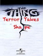 Watch The Thing: Terror Takes Shape Zmovies