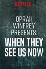 Watch Oprah Winfrey Presents: When They See Us Now Zmovies