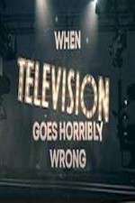 Watch When Television Goes Horribly Wrong Zmovies