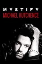 Watch Mystify: Michael Hutchence Zmovies