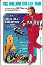 Watch The Six Million Dollar Man: The Solid Gold Kidnapping Zmovies