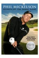 Watch Phil Mickelson: Secrets of the Short Game Zmovies