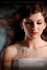 Watch Maybe Even Our Heaven Zmovies