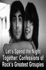 Watch Lets Spend The Night Together Confessions Of Rocks Greatest Groupies Zmovies