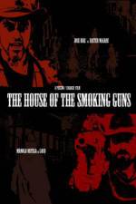 Watch The House of the Smoking Guns Zmovies