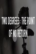 Watch Two Degrees The Point of No Return Zmovies