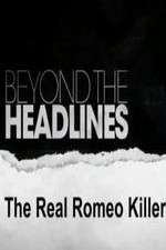 Watch Beyond the Headlines: The Real Romeo Killer Zmovies