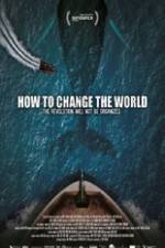Watch How to Change the World Zmovies