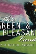 Watch This Green and Pleasant Land: The Story of British Landscape Painting Zmovies