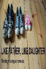 Watch Like Father Like Daughter Zmovies