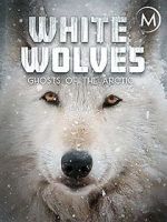 Watch White Wolves: Ghosts of the Arctic Zmovies