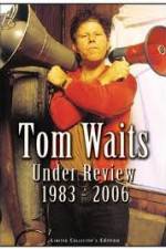 Watch Tom Waits - Under Review: 1983-2006 Zmovies