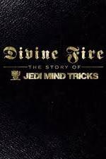 Watch Divine Fire: The Story of Jedi Mind Tricks Zmovies