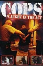 Watch COPS: Caught in the Act Zmovies
