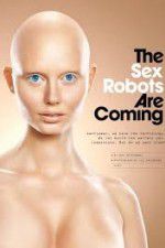 Watch The Sex Robots Are Coming! Zmovies