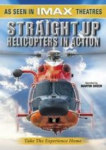 Watch Straight Up: Helicopters in Action Zmovies