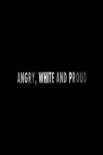 Watch Angry, White and Proud Zmovies