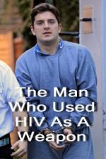 Watch The Man Who Used HIV As A Weapon Zmovies