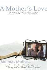 Watch Tim Alexanders A Mothers Love Zmovies