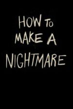 Watch How to Make a Nightmare Zmovies