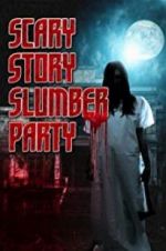 Watch Scary Story Slumber Party Zmovies