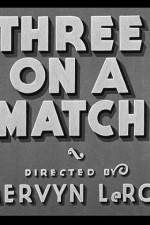 Watch Three on a Match Zmovies