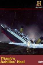 Watch Titanic's Achilles Heel Zmovies